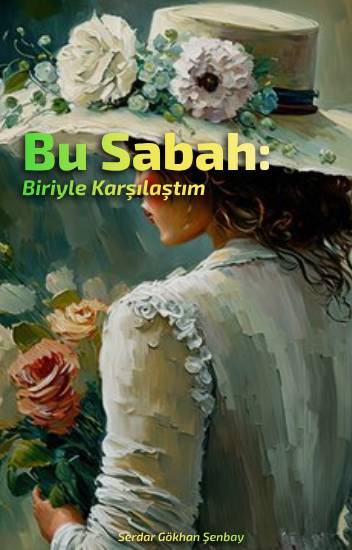 Bu Sabah: Biriyle Karşılaştım